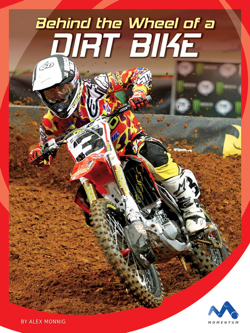 Title details for Behind the Wheel of a Dirt Bike by Alex Monnig - Available